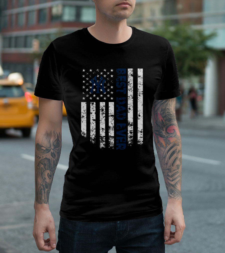 New York Yankees Best Dad Ever Stars And Stripes T-Shirt