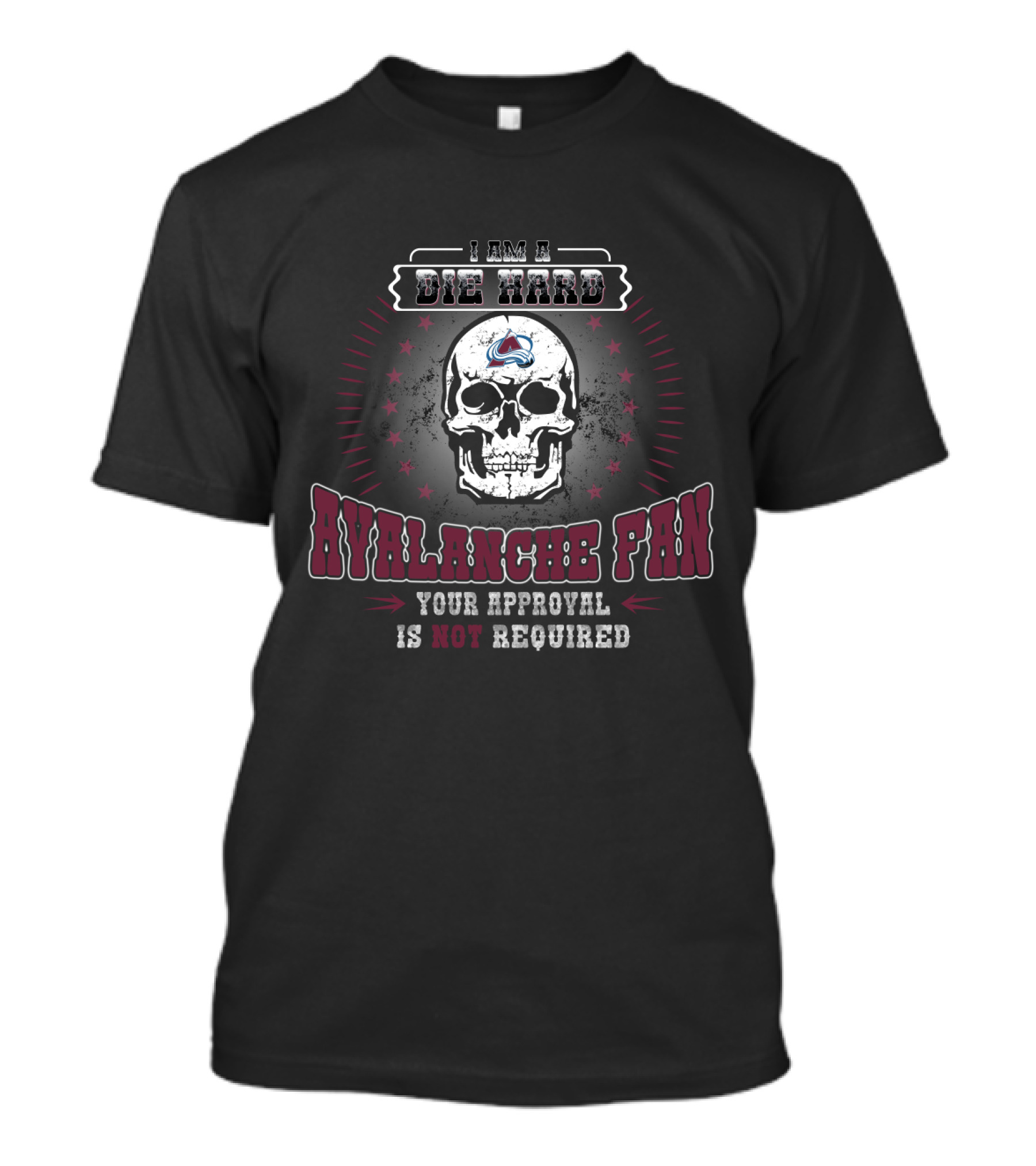 Die Hard Colorado Avalanche Fan Skull Design Your Approval Is Not Required T-Shirt