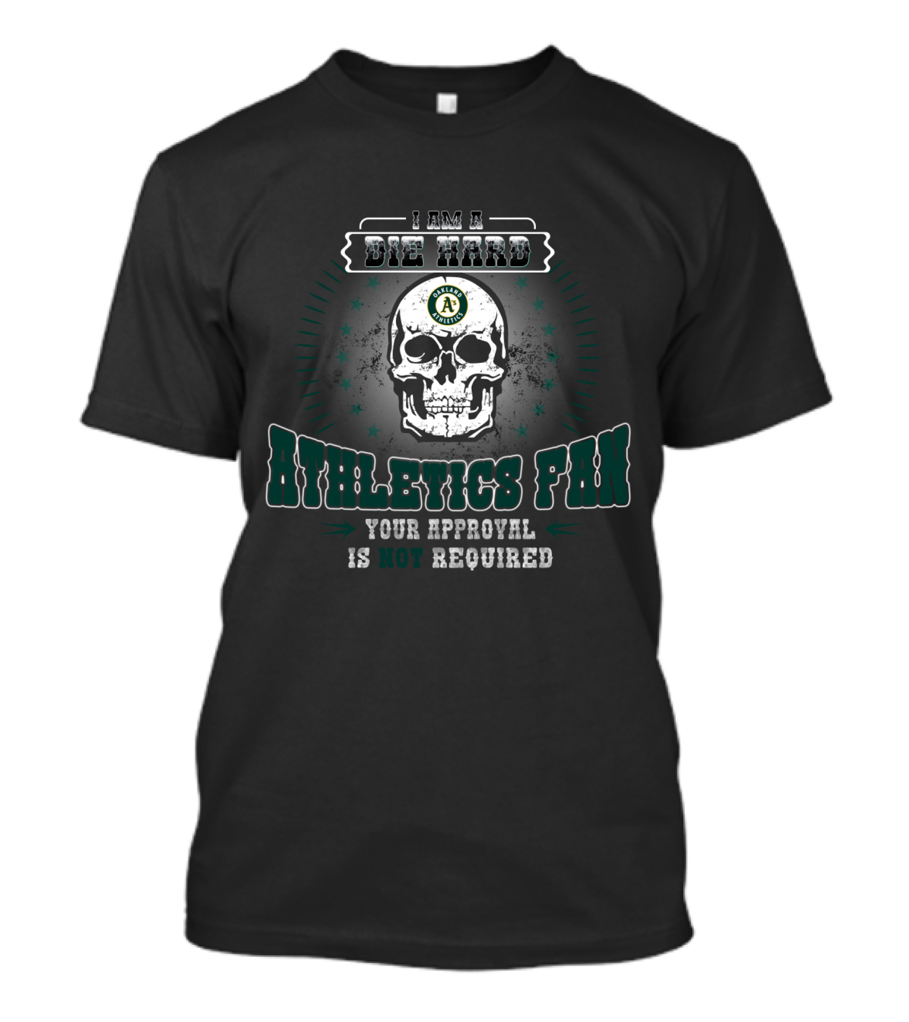 Die Hard Oakland Athletics Fan Skull Design Your Approval Is Not Required T-Shirt