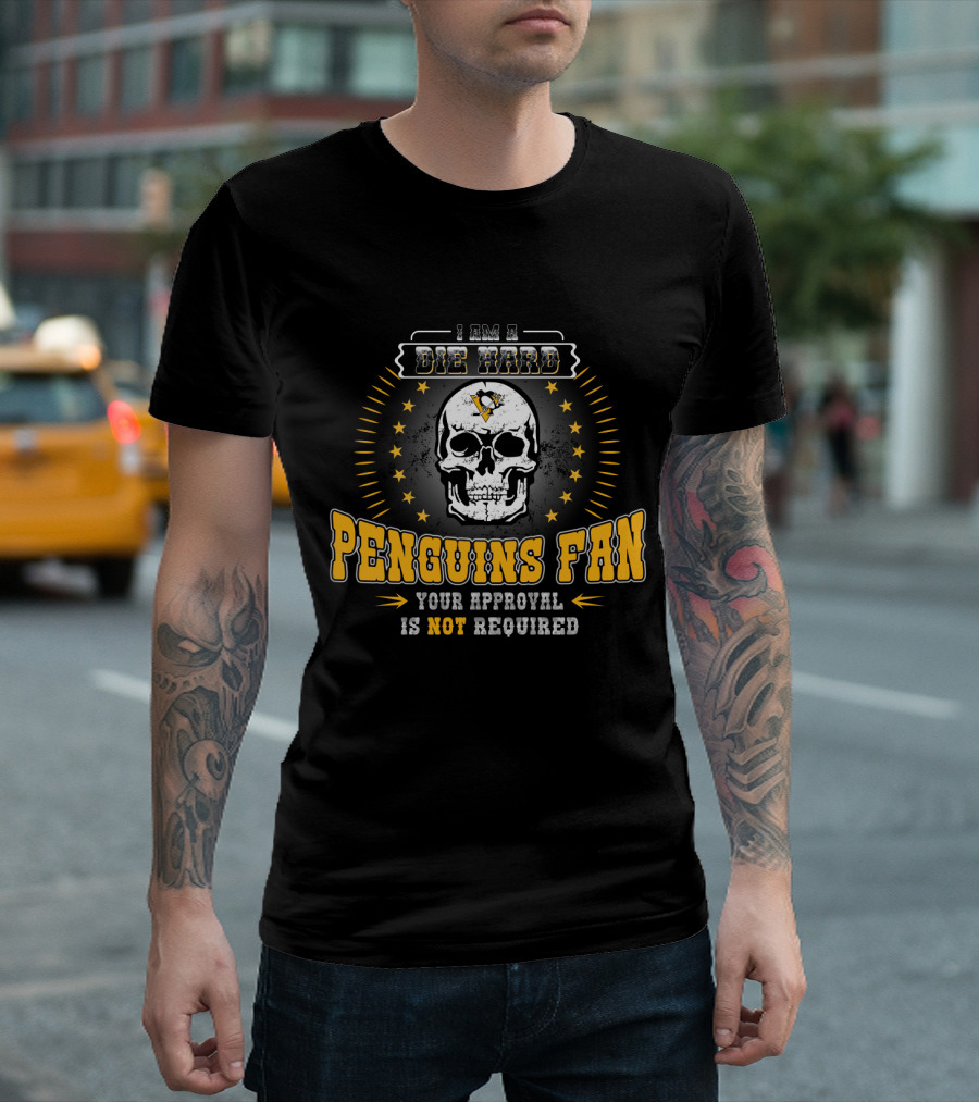 I Am A Die Hard Penguins Fan Your Approval Is Not Required T-Shirt