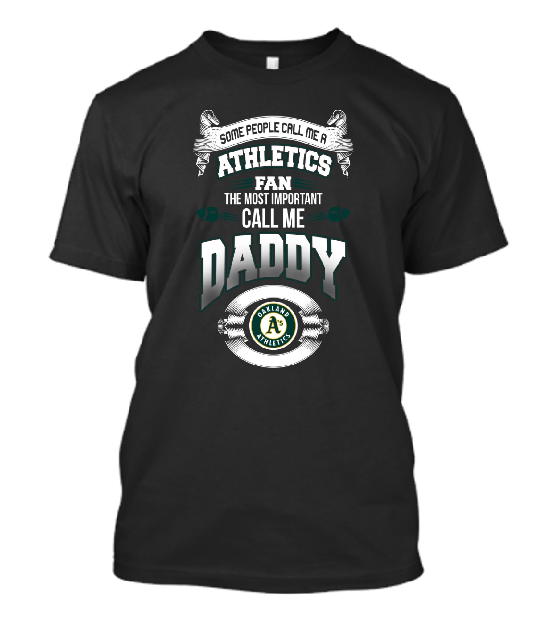 Oakland Athletics Fan Call Me Daddy Some People Call Me Athletics Fan T-Shirt