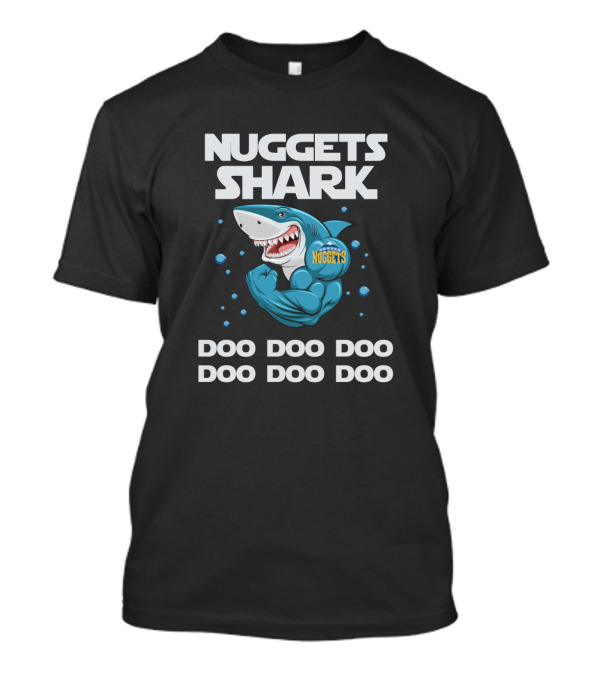 Nuggets Shark Doo Doo Doo Doo Doo Doo Nba Denver T-Shirt