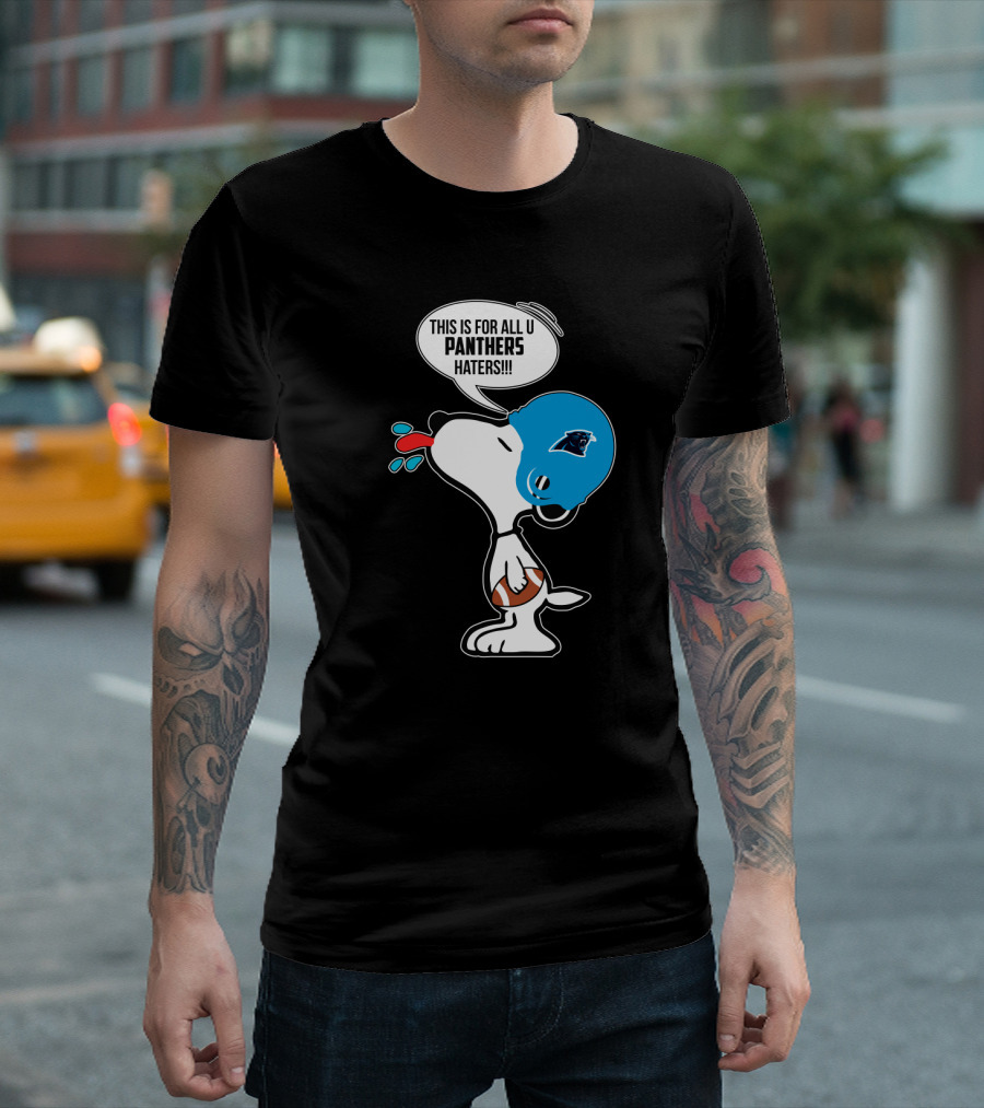 Snoopy This Is For All You Panthers Haters Carolina Panthers Fans T-Shirt