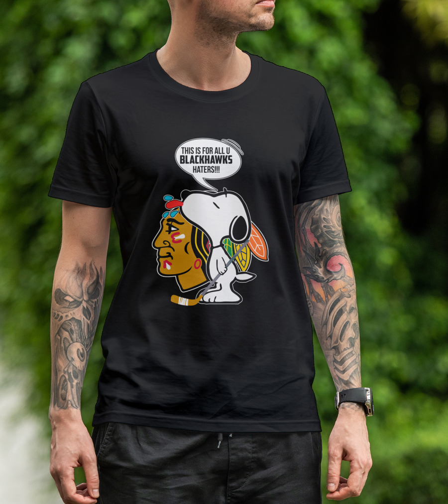 Snoopy With Chicago Blackhawks Logo And 'This Is For All U Blackhawks Haters' Speech Bubble T-Shirt