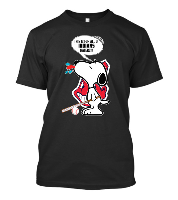 Snoopy Baseball Graphic With Cleveland Indians Logo And Text For All Indians Haters T-Shirt