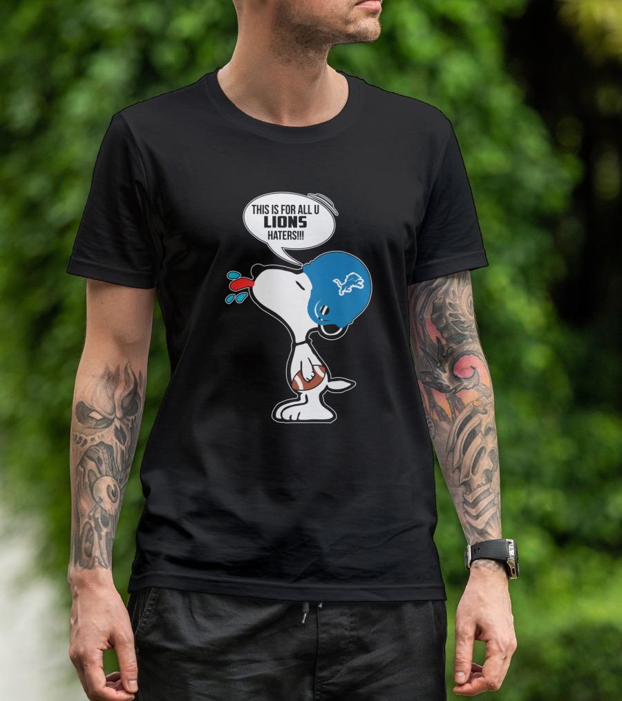 Snoopy This Is For All U Lions Haters Detroit Lions Fans T-Shirt