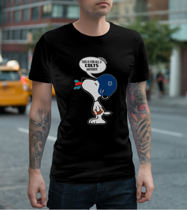 Snoopy Colts Helmet Saying This Is For All U Colts Haters T-Shirt