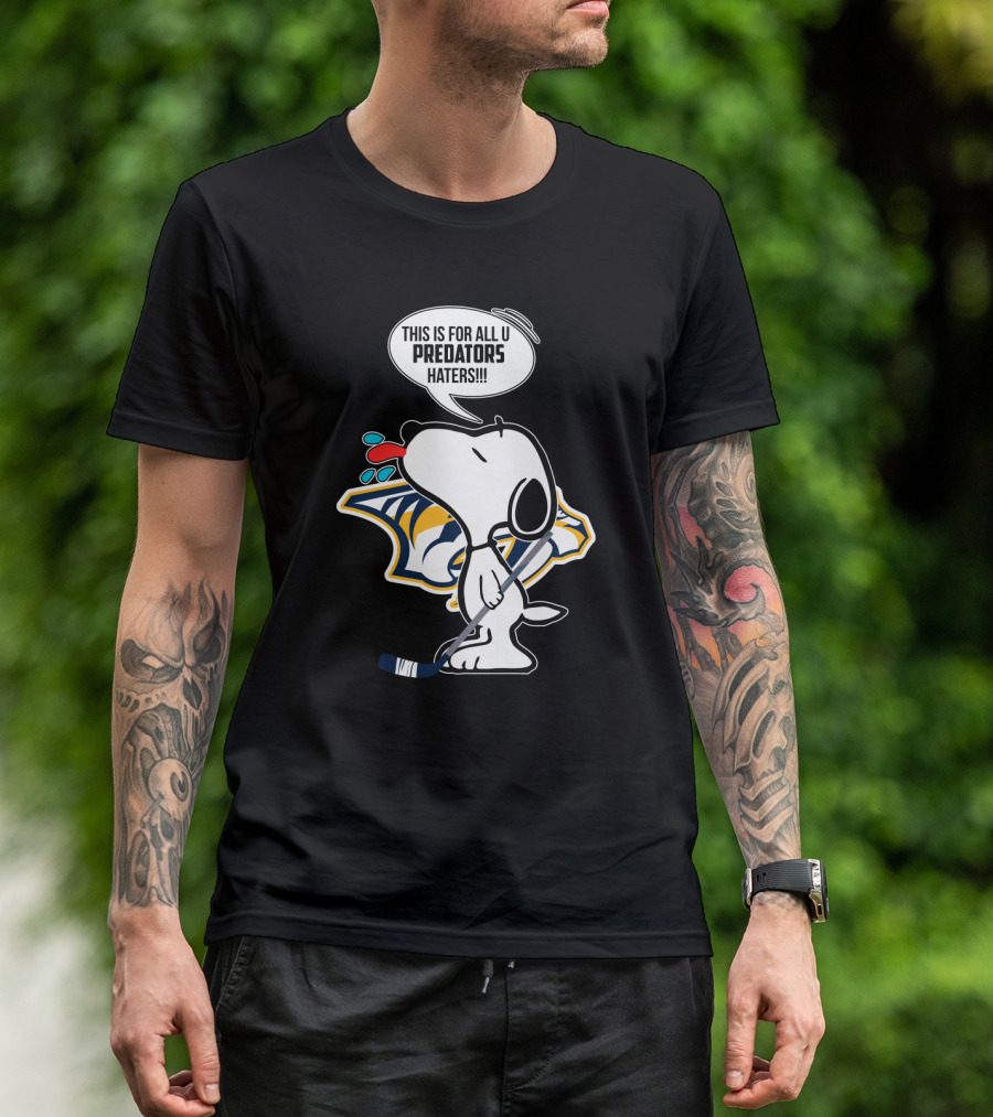 Snoopy Standing Proud With Nashville Predators Logo And Statement For Haters T-Shirt