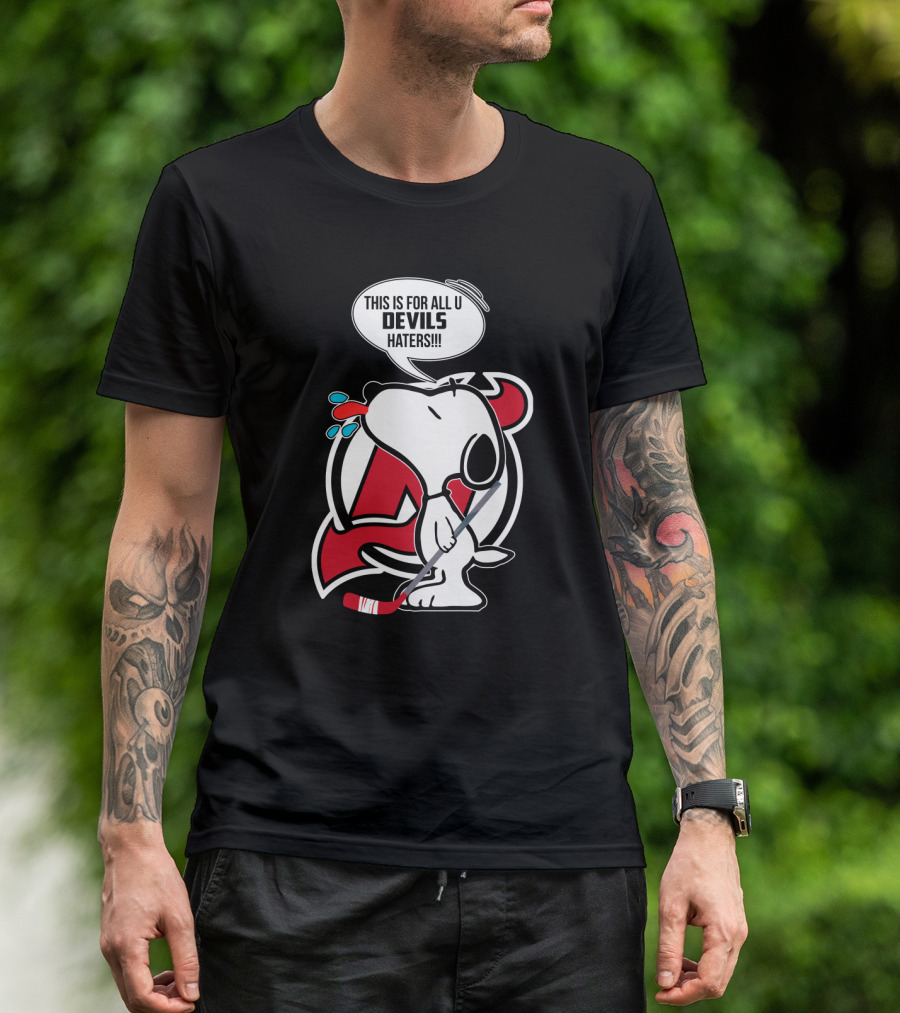 Snoopy New Jersey Devils Fans Hockey This Is For All U Devils Haters T-Shirt