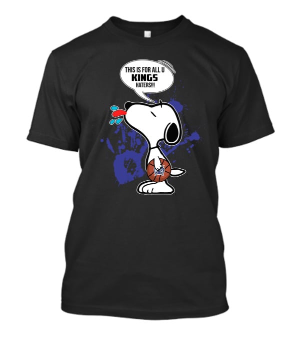 Snoopy This Is For All U Kings Haters Sacramento Kings Fans T-Shirt