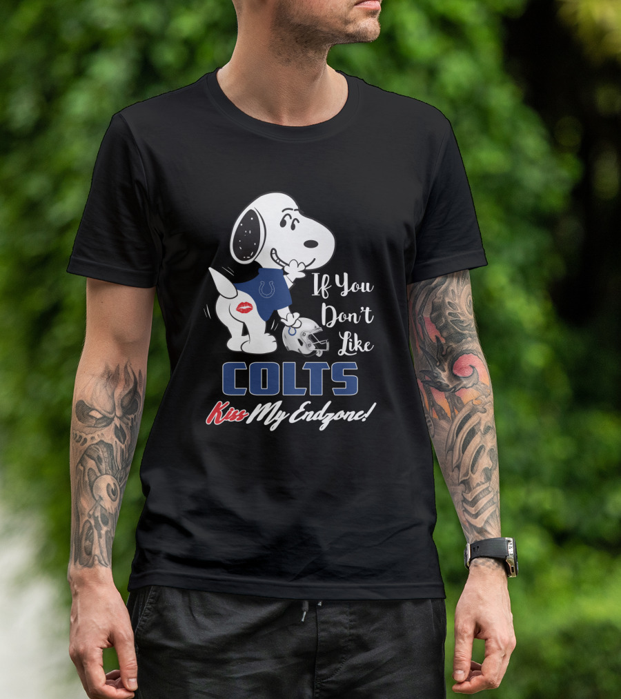 If You Don't Like Colts Kiss My Endzone Snoopy Indianapolis Colts Fans T-Shirt