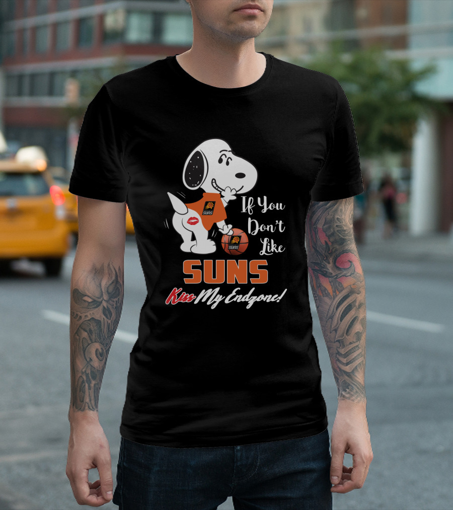 If You Don't Like Suns Kiss My Endzone Snoopy And Phoenix Suns T-Shirt