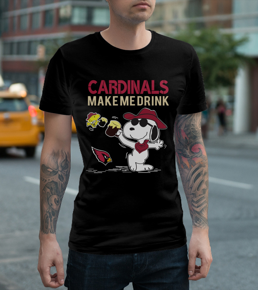 Cardinals Make Me Drink Snoopy With Arizona Cardinals T-Shirt