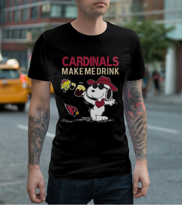 Cardinals Make Me Drink Snoopy With Arizona Cardinals T-Shirt