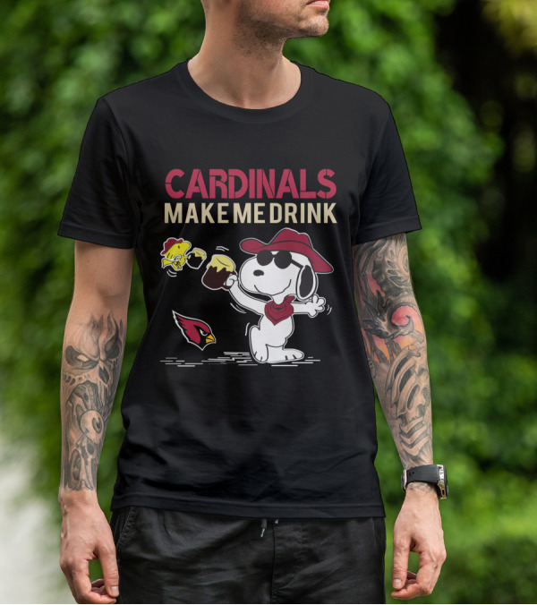 Cardinals Make Me Drink Snoopy With Arizona Cardinals T-Shirt