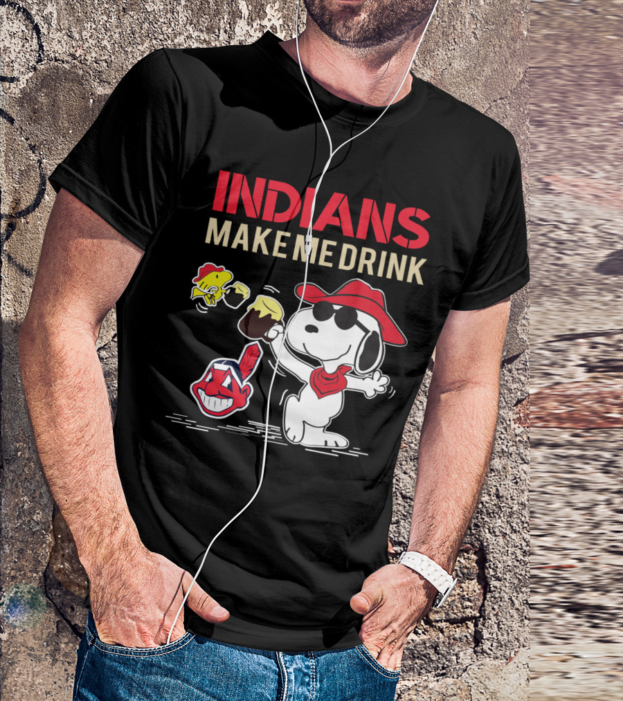 Indians Make Me Drink Snoopy T-Shirt