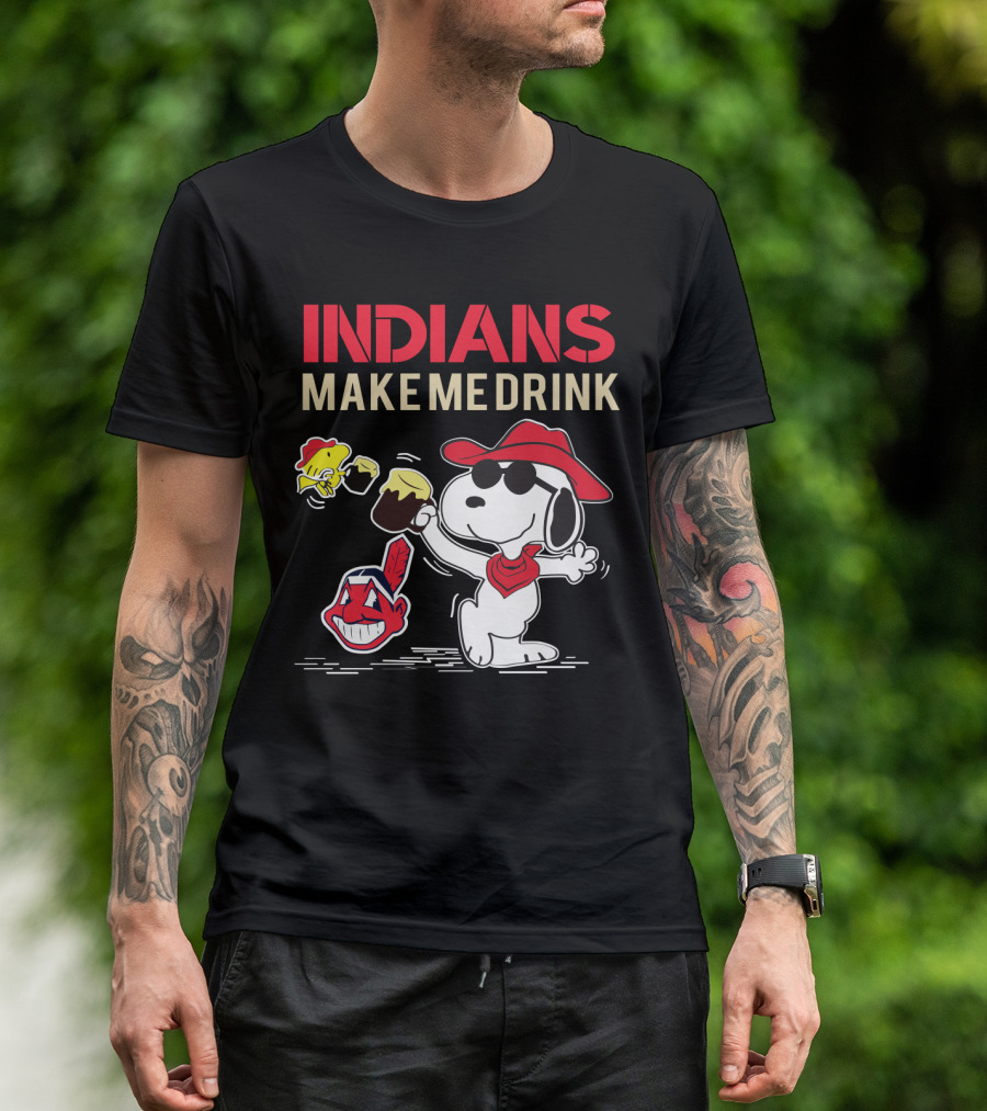 Indians Make Me Drink Snoopy T-Shirt