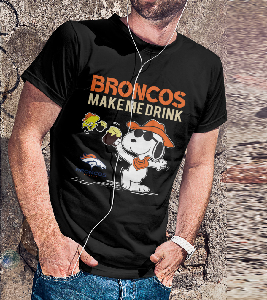 Broncos Make Me Drink Denver Broncos Fan Snoopy T-Shirt