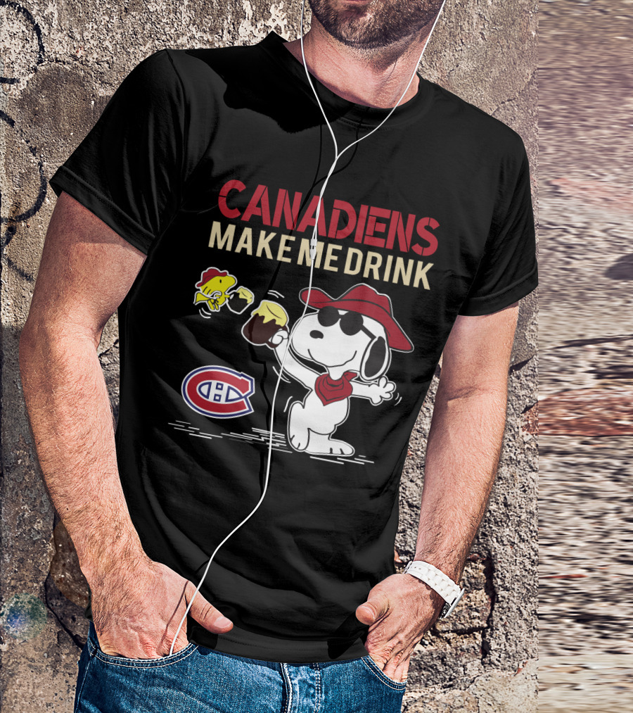 Canadiens Make Me Drink Snoopy Montreal Canadiens Fans T-Shirt