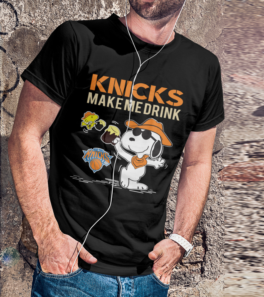 Knicks Make Me Drink Snoopy New York Knicks Fans T-Shirt