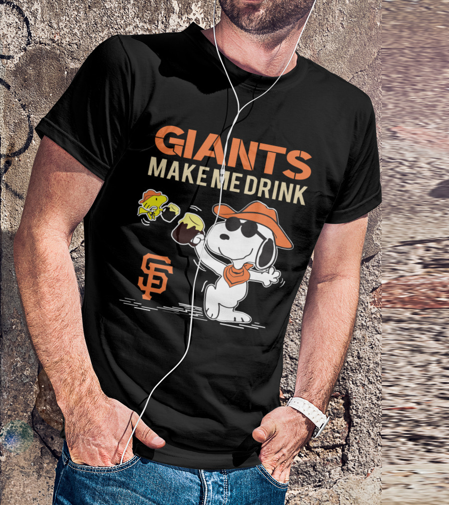 Giants Make Me Drink Snoopy San Francisco Giants T-Shirt