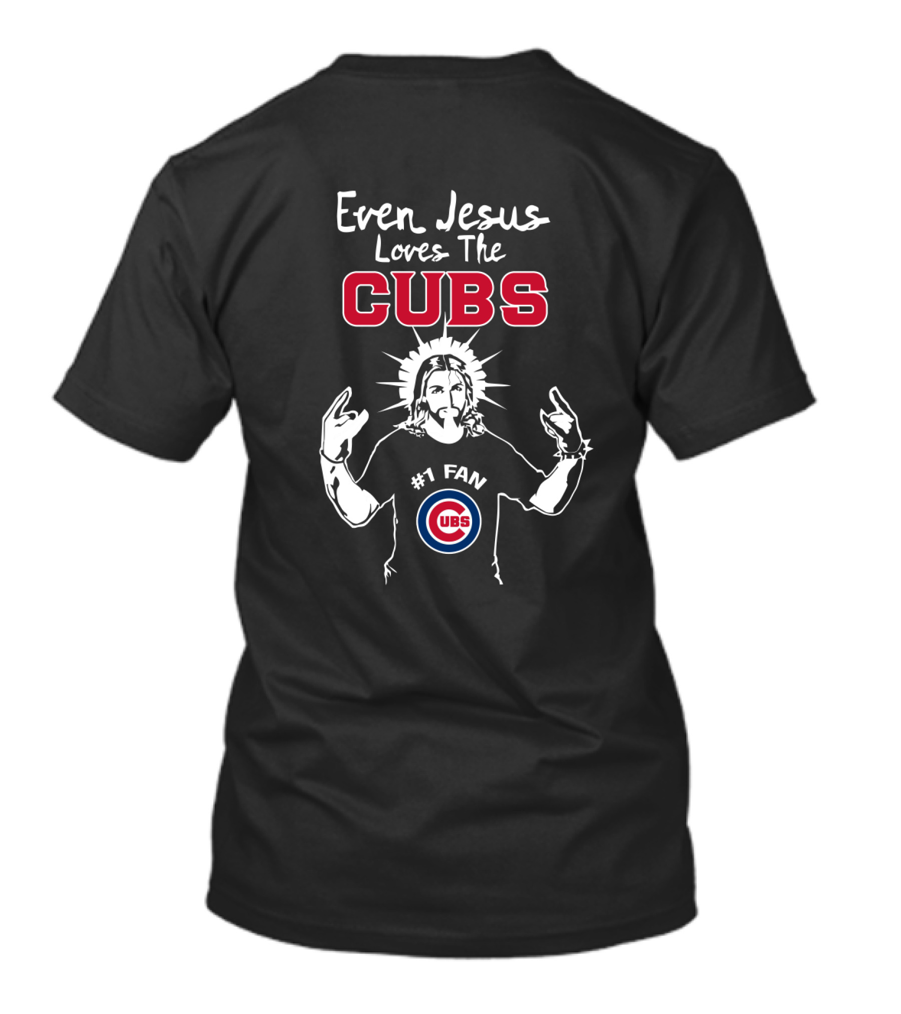 Even Jesus Loves The Cubs #1 Fan Chicago Cubs T-Shirt