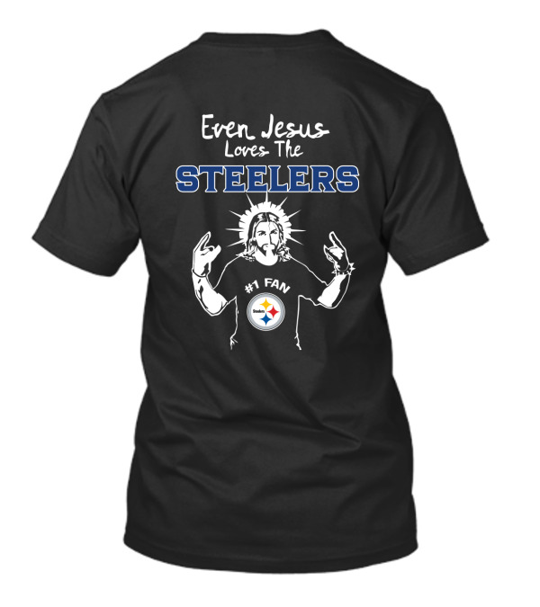 Even Jesus Loves The Steelers #1 Fan T-Shirt