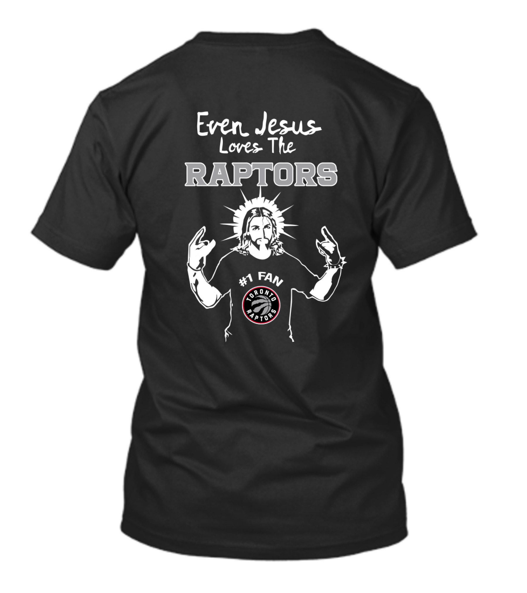Even Jesus Loves The Raptors #1 Fan Toronto Raptors T-Shirt
