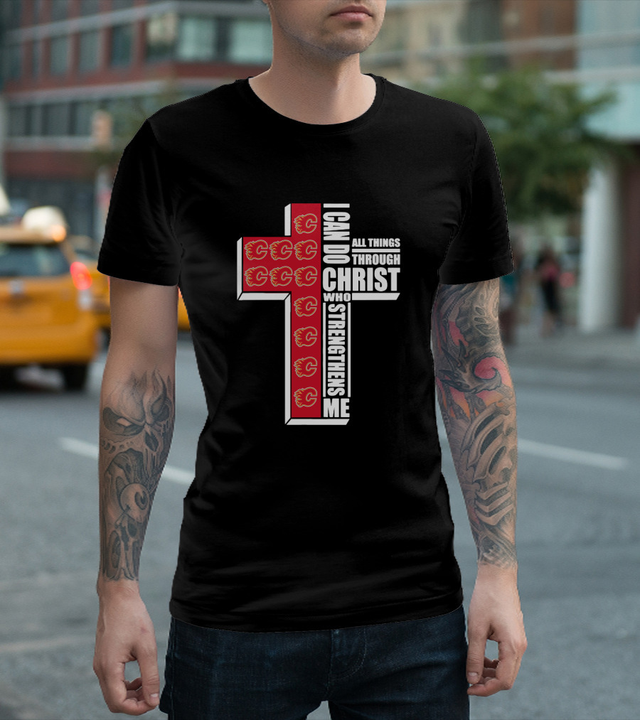 Calgary Flames I Can Do All Things Through Christ Who Strengthens Me T-Shirt