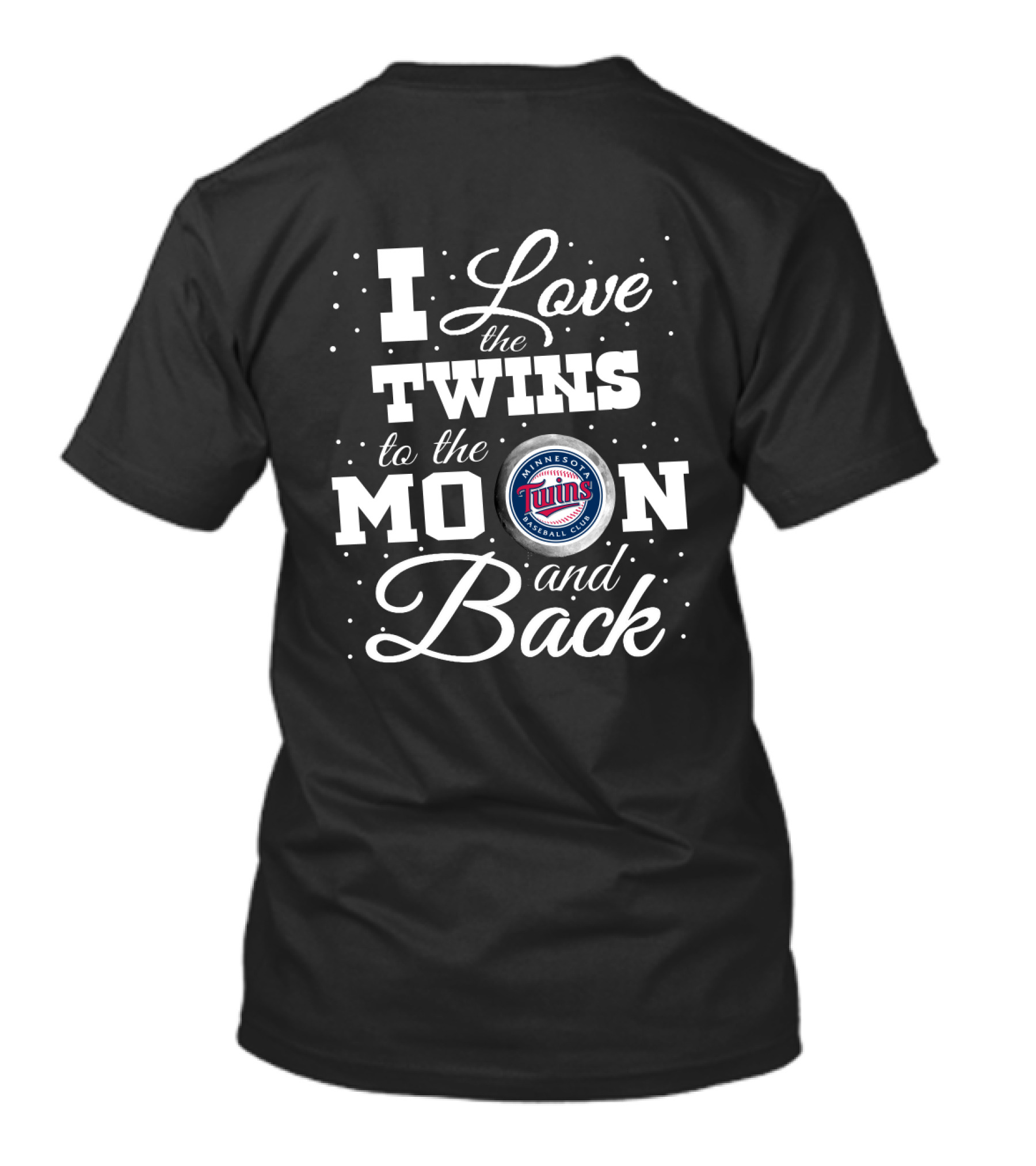I Love The Minnesota Twins Baseball Club To The Moon And Back T-Shirt