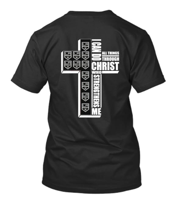 I Can Do All Things Through Christ Who Strengthens Me LA Kings Logos Cross T-Shirt