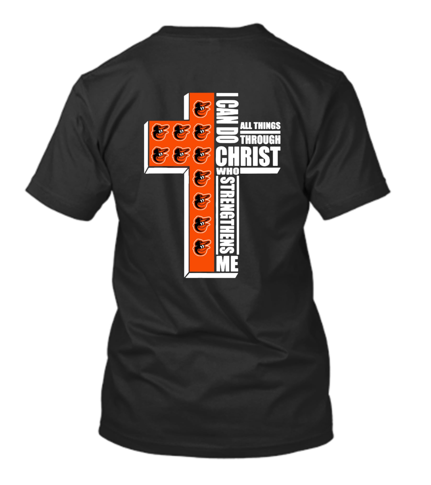 I Can Do All Things Through Christ Who Strengthens Me Baltimore Orioles Cross T-Shirt