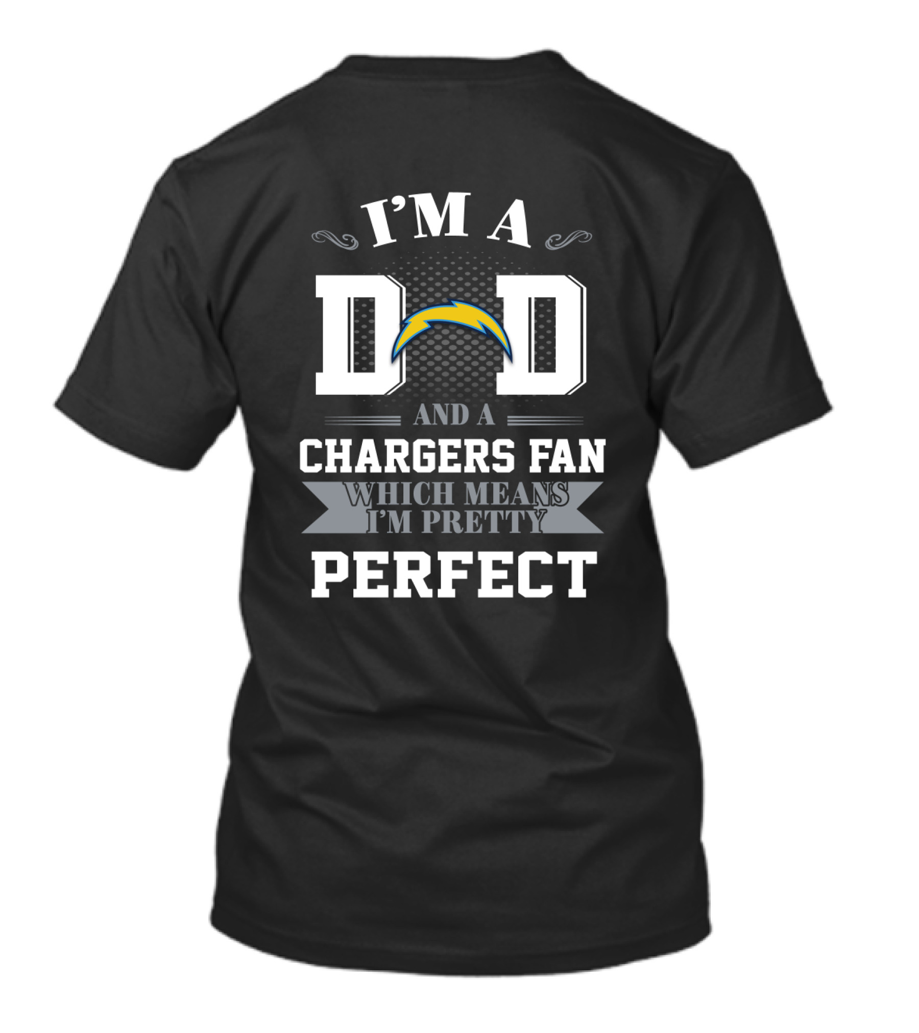 I'm A Dad And A Chargers Fan Which Means I'm Pretty Perfect T-Shirt