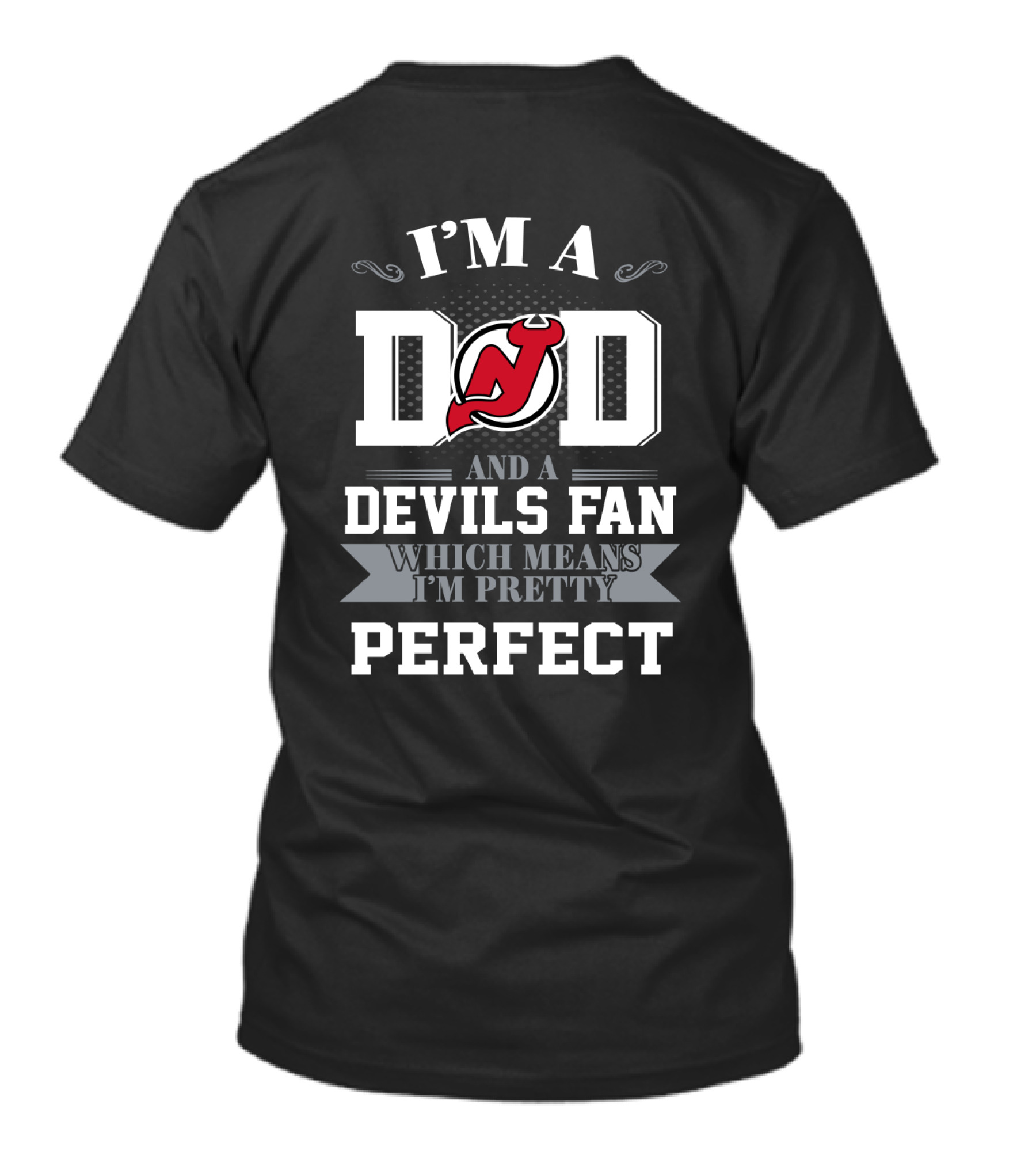 I'm A Dad And A Devils Fan Which Means I'm Pretty Perfect T-Shirt