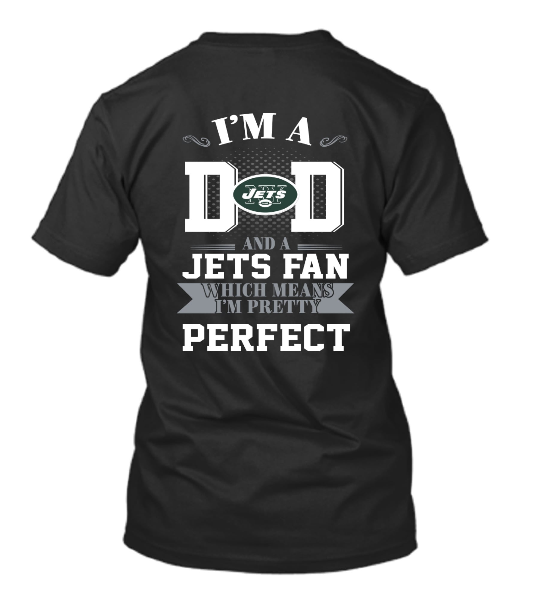 I'm A Dad And A Jets Fan Which Means I'm Pretty Perfect T-Shirt