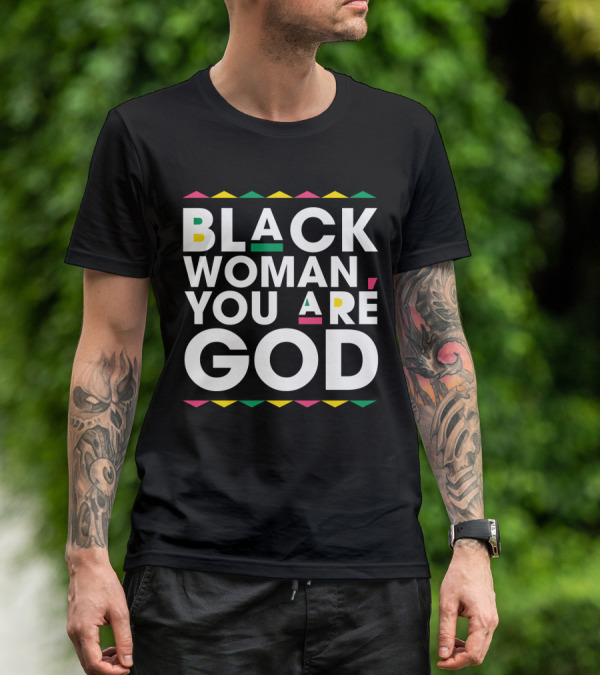 BLACK WOMAN YOU ARE GOD Text With Vibrant African Color Accents T-Shirt
