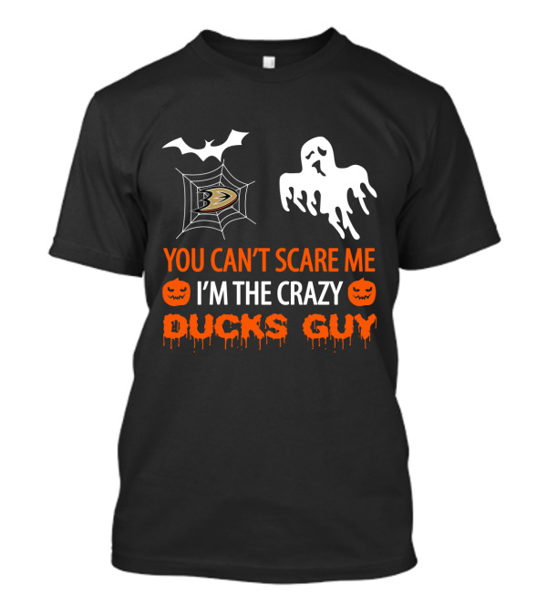 You Can't Scare Me I'm The Crazy Halloween Anaheim Ducks Guy T-Shirt