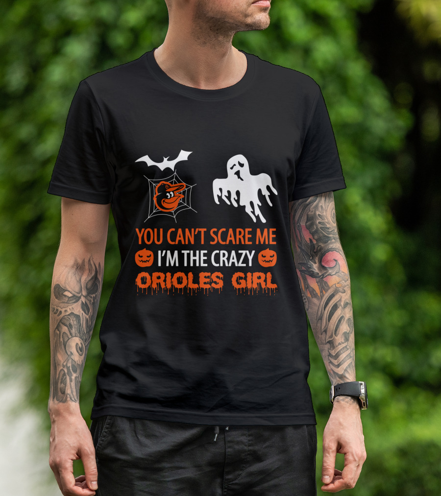 You Can't Scare Me I'm The Crazy Orioles Girl Halloween T-Shirt