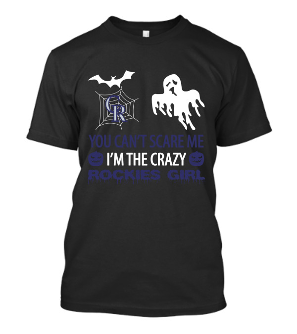 You Can't Scare Me I'm The Crazy Rockies Girl T-Shirt
