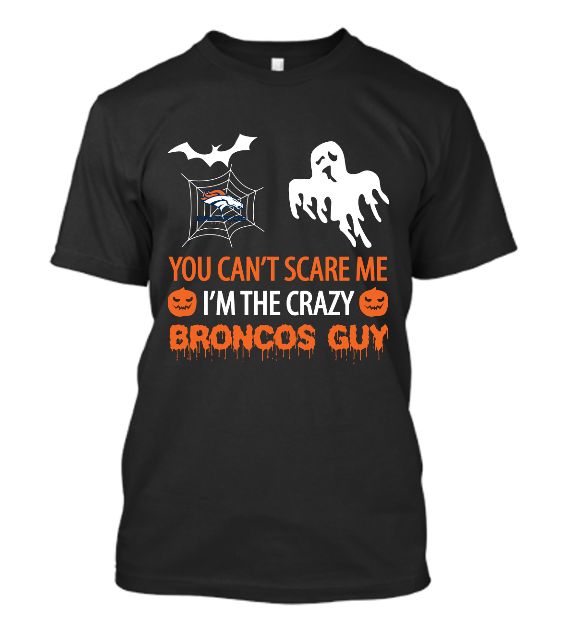 Halloween You Can't Scare Me I'm The Crazy Broncos Guy T-Shirt