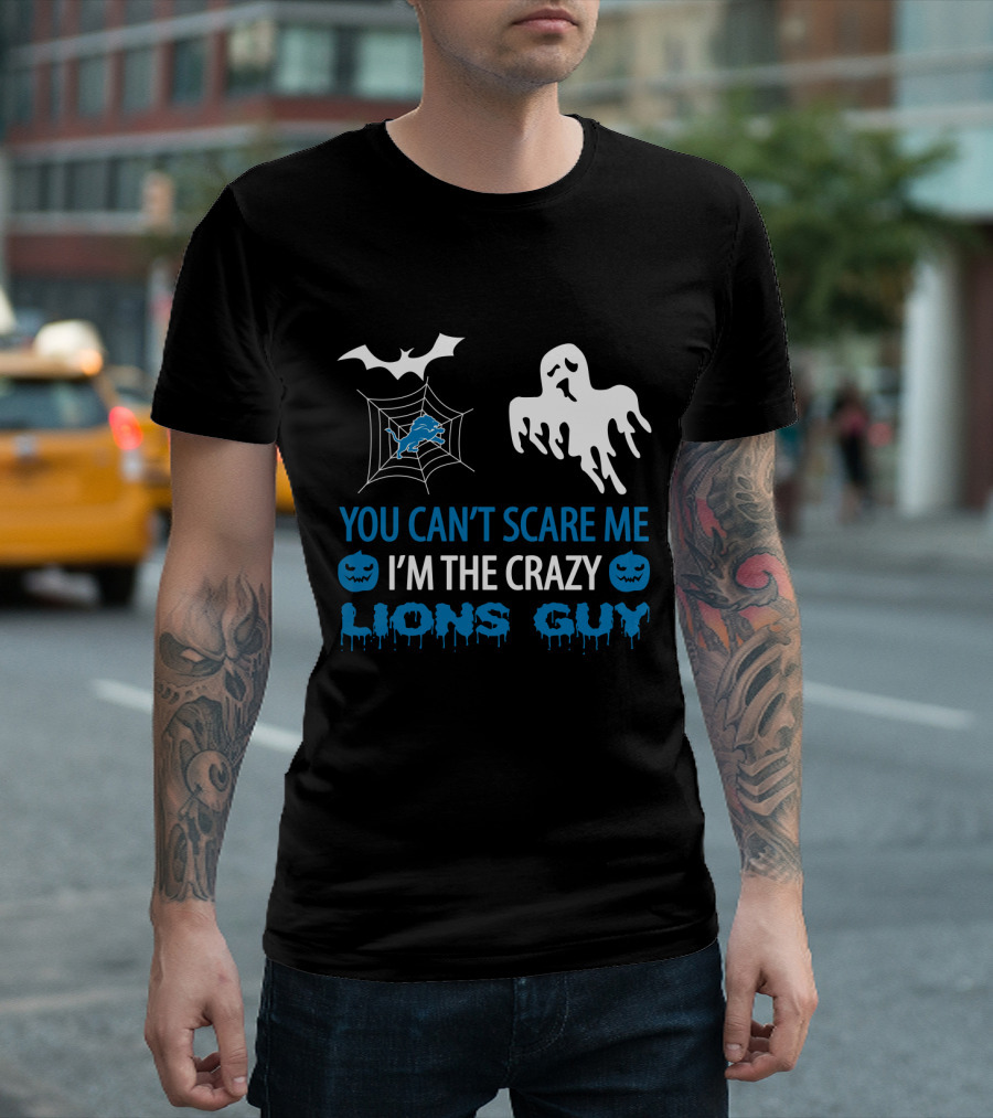 You Can't Scare Me I'm The Crazy Lions Guy T-Shirt