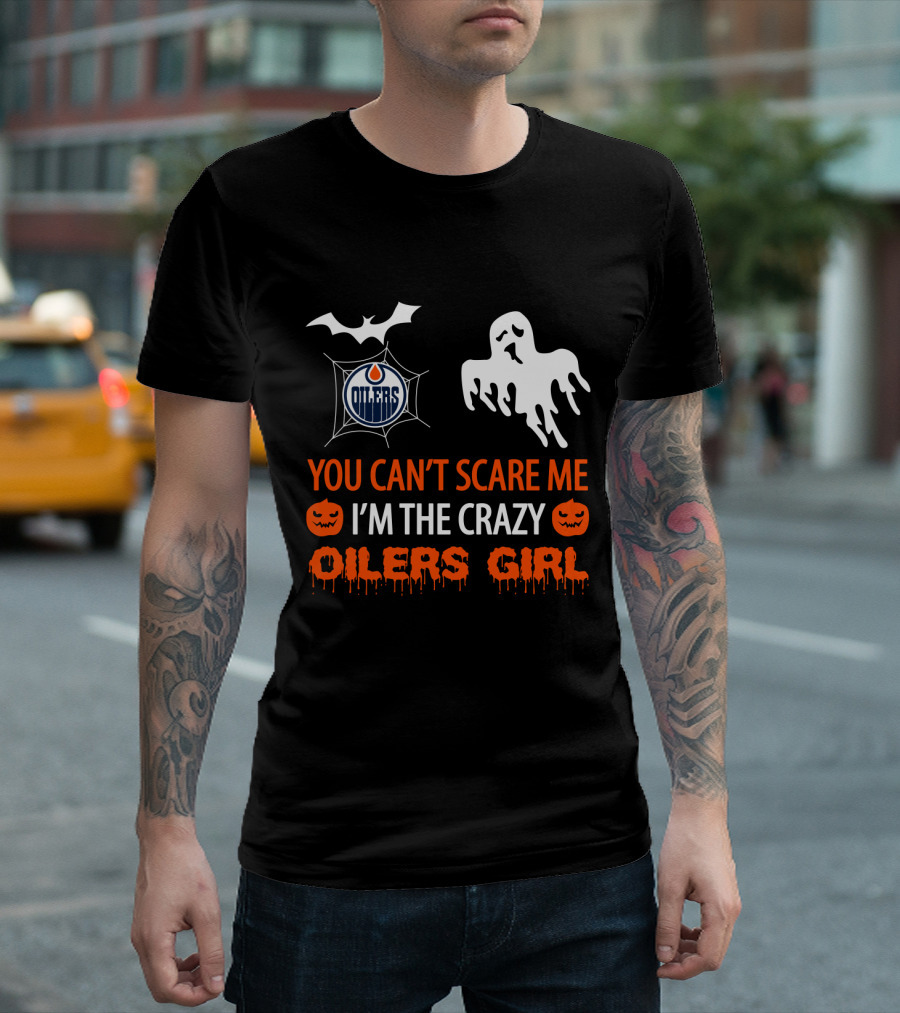 You Can't Scare Me I'm The Crazy Oilers Girl T-Shirt