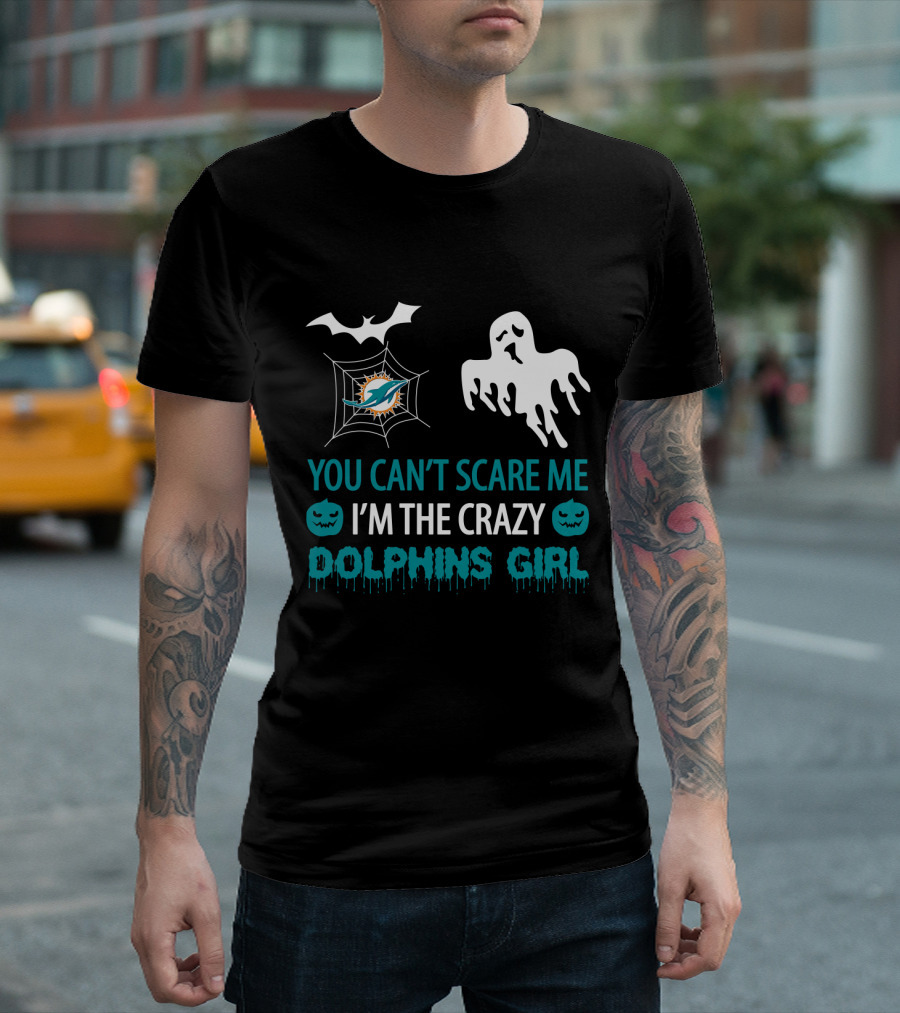 You Can't Scare Me I'm The Crazy Dolphins Girl Halloween T-Shirt