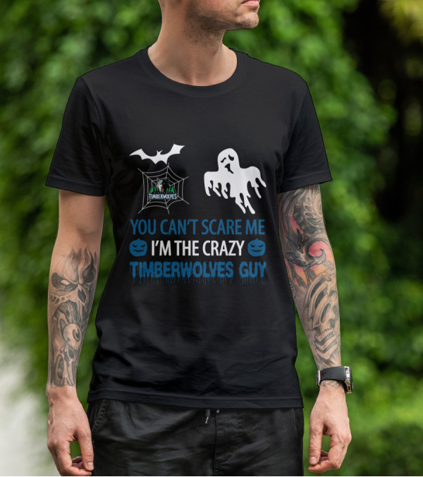 You Can't Scare Me I'm The Crazy Timberwolves Guy Halloween Timberwolves Bat Web Ghost T-Shirt