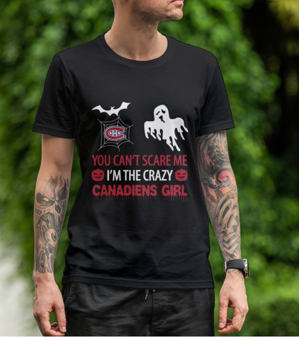You Can't Scare Me I'm The Crazy Canadiens Girl Halloween T-Shirt