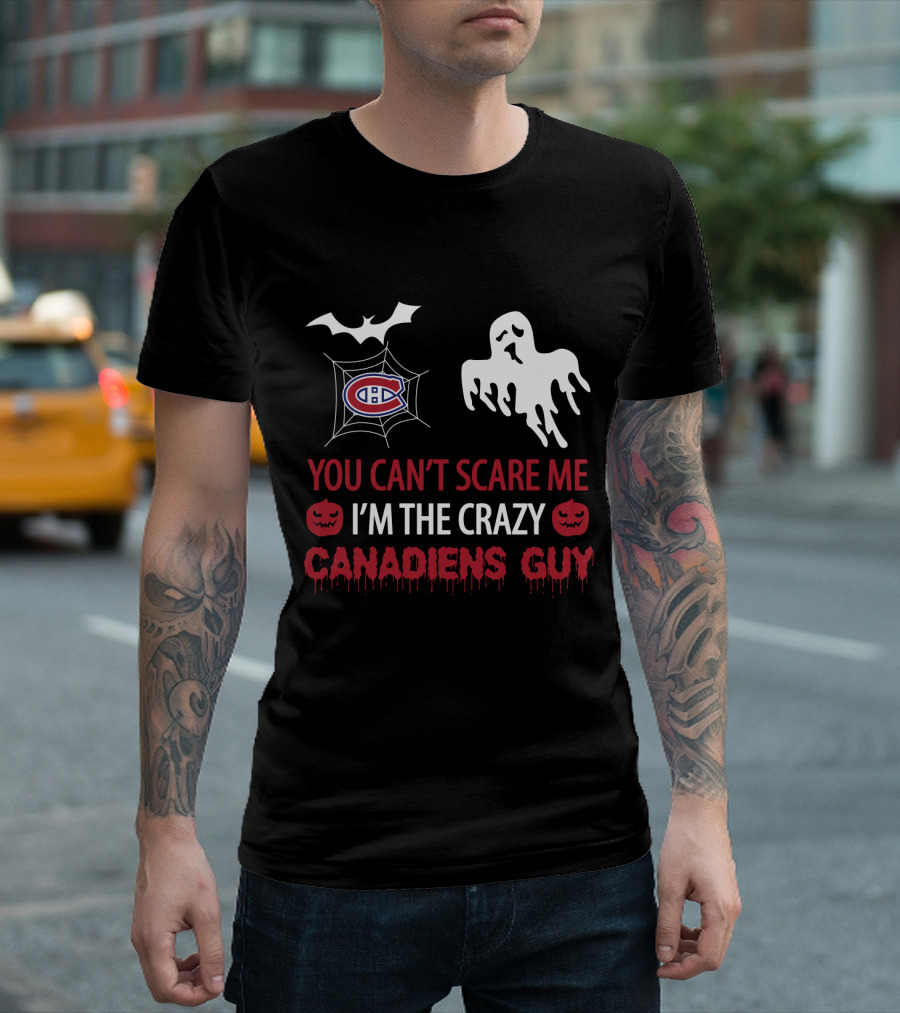 You Can't Scare Me I'm the Crazy Canadiens Guy Halloween Ghost T-Shirt