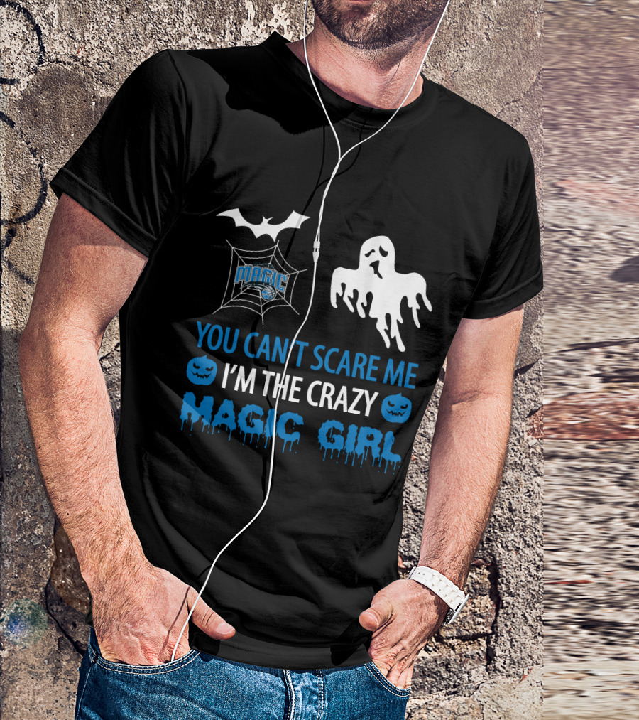 You Can't Scare Me I'm The Crazy Magic Girl Halloween Orlando T-Shirt