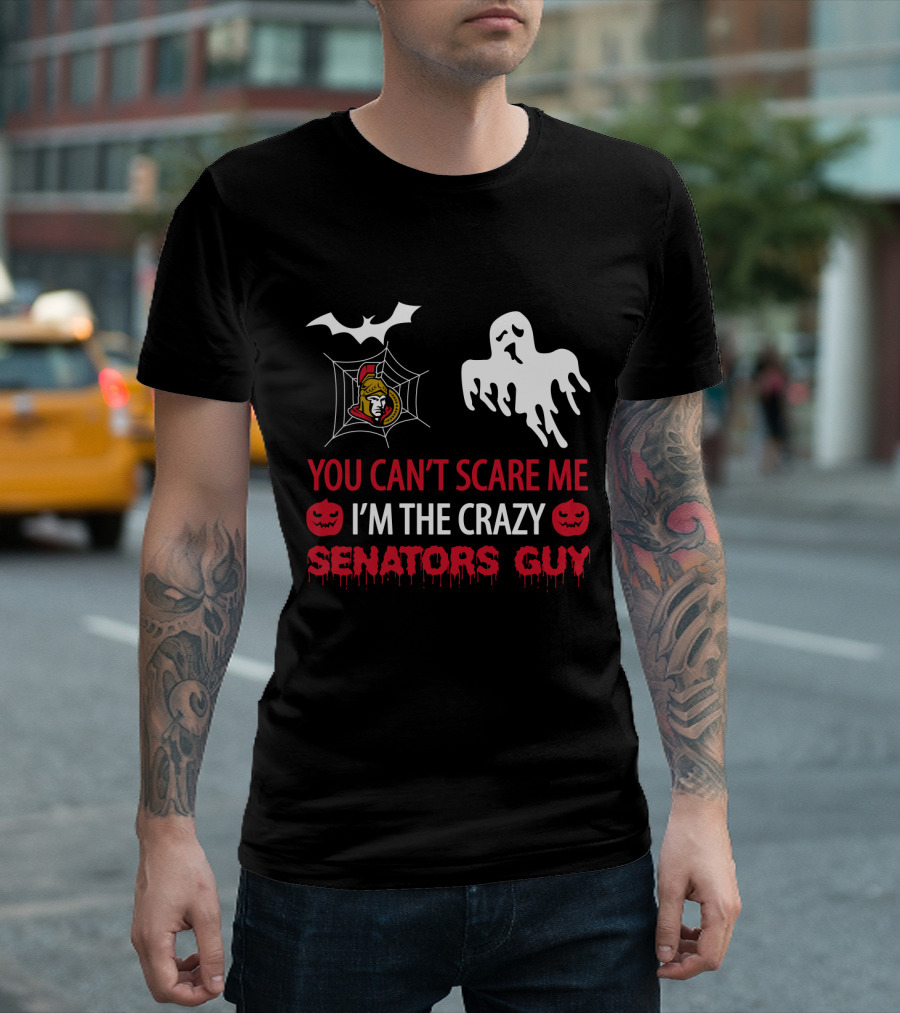 You Can't Scare Me I'm the Crazy Ottawa Senators Guy Halloween Ghost Bat Spiderweb T-Shirt