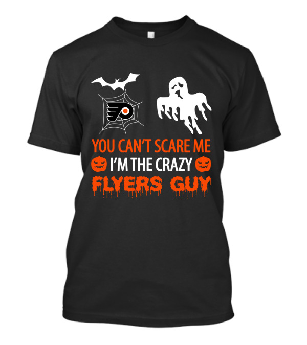You Can't Scare Me I'm The Crazy Flyers Guy Halloween Philadelphia T-Shirt