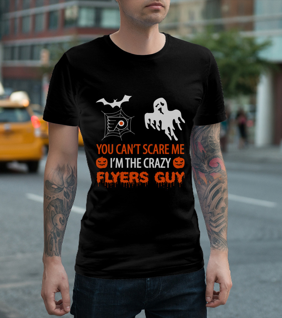 You Can't Scare Me I'm The Crazy Flyers Guy Halloween Philadelphia T-Shirt